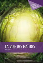 Couverture du livre « La voie des maîtres » de Remi Madar aux éditions Mon Petit Editeur