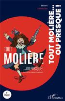 Couverture du livre « Tout Molière... ou presque ! » de Vincent Caire aux éditions L'harmattan