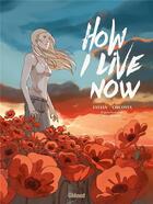 Couverture du livre « How I live now : maintenant, c'est ma vie » de Christine Circosta et Lylian aux éditions Glenat