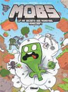 Couverture du livre « Mobs, la vie secrète des monstres Minecraft Tome 1 : creeper gaffeur ! » de Pirate Sourcil et Waltch et Frigiel et Novy aux éditions Glenat