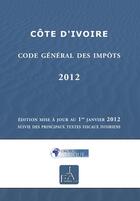 Couverture du livre « Cote d'Ivoire, Code des impots 2012 » de Droit-Afrique aux éditions Droit-afrique.com