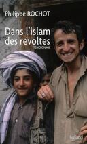 Couverture du livre « Dans l'Islam des révoltes » de Rochot P aux éditions Balland