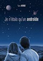 Couverture du livre « Je n'etais qu'un androide » de Herbo aux éditions Baudelaire