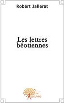 Couverture du livre « Les lettres béotiennes » de Robert aux éditions Edilivre