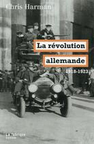 Couverture du livre « La révolution allemande ; 1918-1923 » de Chris Harman aux éditions Fabrique