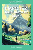 Couverture du livre « Marchez, mais marchez bien ! » de Noelle Perez-Chritiaens aux éditions Symbiose