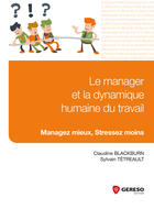 Couverture du livre « Le manager et la dynamique humaine du travail ; managez mieux, stressez moins » de Claudine Blackburn et Sylvain Tetrehault aux éditions Gereso