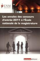 Couverture du livre « Annales des concours d'entree 2011 à l'école nationale de la magistrature » de  aux éditions Lextenso