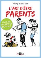 Couverture du livre « L'art d 'être parents » de Nicky Lee et Sila Lee aux éditions Artege