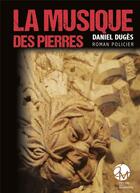Couverture du livre « La musique des pierres » de Daniel Dugès aux éditions Les Monedieres