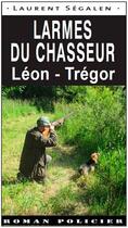 Couverture du livre « Larmes du chasseur » de Laurent Segalen aux éditions Ouest & Cie
