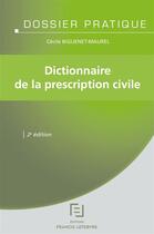 Couverture du livre « Dictionnaire de la prescription civile » de Redaction Efl et Cecile Biguenet-Maurel aux éditions Lefebvre