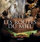 Couverture du livre « Les routes du miel » de Eric Tourneret et Sylla De Saint Pierre aux éditions Hozhoni