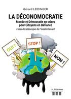 Couverture du livre « La deconomocratie - monde et democratie en crises pour citoyens en defiance - essai de telescopie de » de Leidinger Gerard aux éditions Les Trois Colonnes