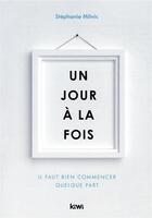 Couverture du livre « Un jour à la fois ; il faut bien commencer quelque part » de Stephanie Milnic aux éditions Kiwi