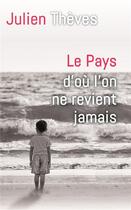 Couverture du livre « Le pays d'où l'on ne revient jamais » de Julien Theves aux éditions Mon Poche