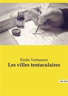 Couverture du livre « Les villes tentaculaires » de Emile Verhaeren aux éditions Culturea