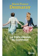 Couverture du livre « La délicatesse du bonheur » de Marie-France Desmaray aux éditions Ookilus