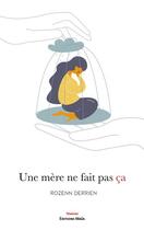 Couverture du livre « Une mere ne fait pas ca » de Derrien Rozenn aux éditions Editions Maia