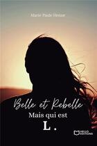 Couverture du livre « Belle et Rebelle, mais qui est L. Tome 2 » de Henne Marie-Paule aux éditions Hello Editions