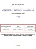 Couverture du livre « La Perception du travail dans le MA-MB t.1 » de Boukebous Ali aux éditions Edilivre