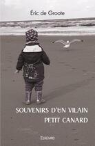 Couverture du livre « Souvenirs d'un vilain petit canard » de De Groote Eric aux éditions Edilivre