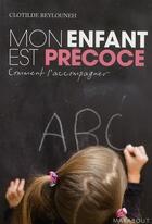 Couverture du livre « Mon enfant est précoce ; comment l'accompagner ? » de Clotilde Beylouneh aux éditions Marabout