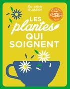 Couverture du livre « Les cahiers du jardinier : les plantes qui soignent » de A Mcintyre aux éditions Marabout