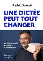 Couverture du livre « Une dictée peut tout changer : un témoignage optimiste et fédérateur » de Rachid Santaki aux éditions Marabooks