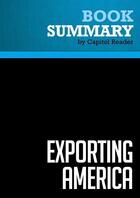 Couverture du livre « Summary: Exporting America : Review and Analysis of Lou Dobbs's Book » de Businessnews Publishing aux éditions Political Book Summaries