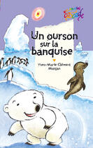 Couverture du livre « Un ourson sur la banquise » de Morgan et Yves-Marie Clement aux éditions Rageot