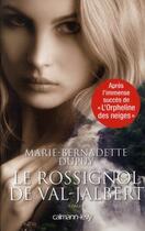 Couverture du livre « L'orpheline des neiges Tome 2 : le rossignol de Val-Jalbert » de Marie-Bernadette Dupuy aux éditions Calmann-levy