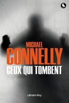 Couverture du livre « Ceux qui tombent » de Michael Connelly aux éditions Calmann-levy