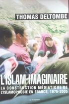 Couverture du livre « L'Islam Imaginaire » de Thomas Deltombe aux éditions La Decouverte