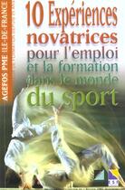Couverture du livre « 10 experiences novatrices pour l' emploi et la formation dans le monde du sport » de Agefos aux éditions Esf Prisma