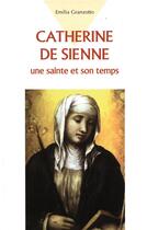 Couverture du livre « Catherine de Sienne, une sainte et son temps » de Emilia Granzotto aux éditions Mediaspaul