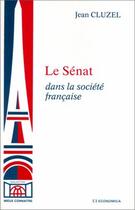 Couverture du livre « SENAT DANS LA SOCIETE FRANCAISE (LE) » de Jean Cluzel aux éditions Economica