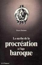 Couverture du livre « Le Mythe de la procréation à l'âge baroque » de Pierre Darmon aux éditions Pauvert
