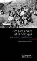 Couverture du livre « Les pieds-noirs et la politique ; quarante ans après le retour » de Emmanuelle Comtat aux éditions Presses De Sciences Po