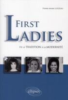 Couverture du livre « First ladies. de la tradition a la modernite » de Pierre-Marie Loizeau aux éditions Ellipses