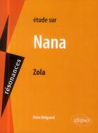 Couverture du livre « Zola, nana » de Anne Belgrand aux éditions Ellipses