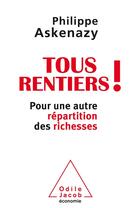 Couverture du livre « Tous rentiers ! » de Philippe Askenazy aux éditions Odile Jacob