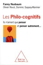 Couverture du livre « Les philo-cognitifs ; ils n'aiment que penser et penser autrement... » de Fanny Nusbaum aux éditions Odile Jacob