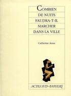 Couverture du livre « Combien de nuits faudra-t-il marcher dans la ville ? » de Catherine Anne aux éditions Actes Sud