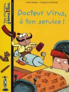 Couverture du livre « Docteur Virus, à ton service ! » de Didier-A+Dutertre-C aux éditions Bayard Jeunesse
