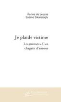 Couverture du livre « Je plaide victime les minutes d'un chagrin d'amour » de Sikarcioglu/Leusse aux éditions Le Manuscrit