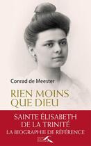 Couverture du livre « Rien moins que Dieu (2e édition) » de Conrad De Meester aux éditions Presses De La Renaissance