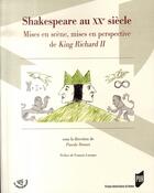 Couverture du livre « Shakespeare au xx siècle ; mises en scène, mises en perspective de king richard ii » de Pascale Drouet aux éditions Pu De Rennes
