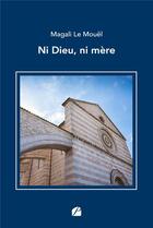 Couverture du livre « Ni Dieu, ni mère » de Magali Le Mouël aux éditions Editions Du Panthéon