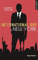 Couverture du livre « International guy Tome 2 : New York » de Audrey Carlan aux éditions Hugo Roman